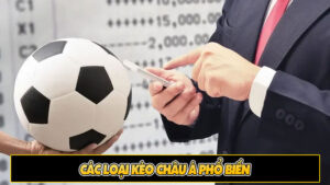 Các loại kèo châu Á phổ biến