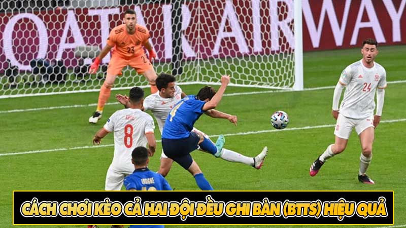 Cách chơi kèo cả hai đội đều ghi bàn (BTTS) hiệu quả