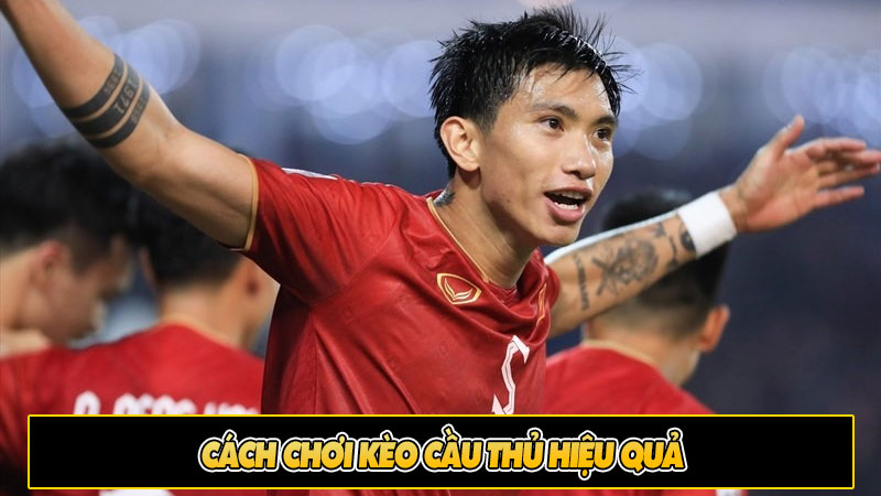 Cách chơi kèo cầu thủ hiệu quả