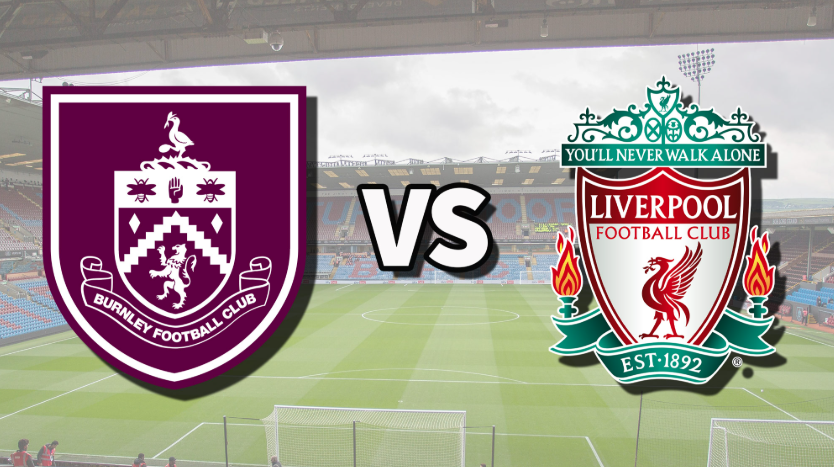 Soi kèo Burnley vs Liverpool 20:00 14/09: Lữ đoàn đỏ thị uy sức mạnh