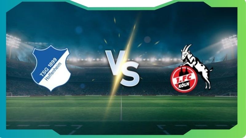 Nhận định kèo Hoffenheim vs Köln 01:30 04/10: Chủ nhà có lợi thế 1 Nhận định kèo Hoffenheim vs Köln 01:30 04/10: Chủ nhà có lợi thế