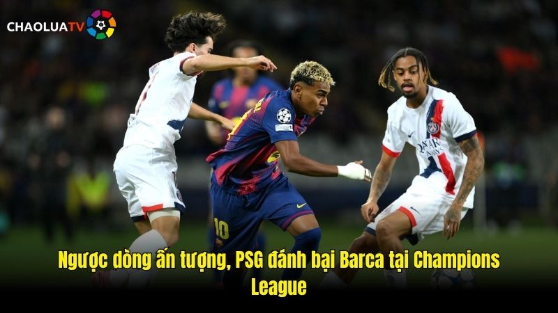 Nunes khoá chặt Yamal, PSG ngược dòng đánh bại Barcelona ngay tại Lluis Companys 2 Ngược dòng ấn tượng, PSG đánh bại Barca tại Champions League