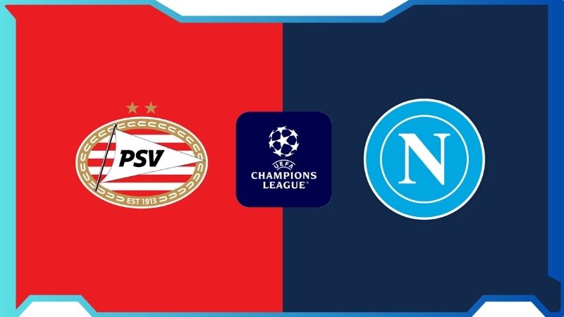 Soi kèo live PSV vs Napoli 02:00 22/10: Cuộc chiến rực lửa 1 PSV vs Napoli