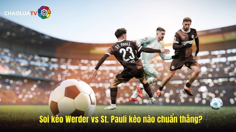 Soi kèo Werder vs St. Pauli 20:30 04/10: Kèo chấp nhẹ, đội nào vượt rào? 2 Soi kèo Werder vs St. Pauli kèo nào chuẩn thắng?