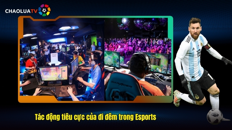 Tác động tiêu cực của đi đêm trong Esports