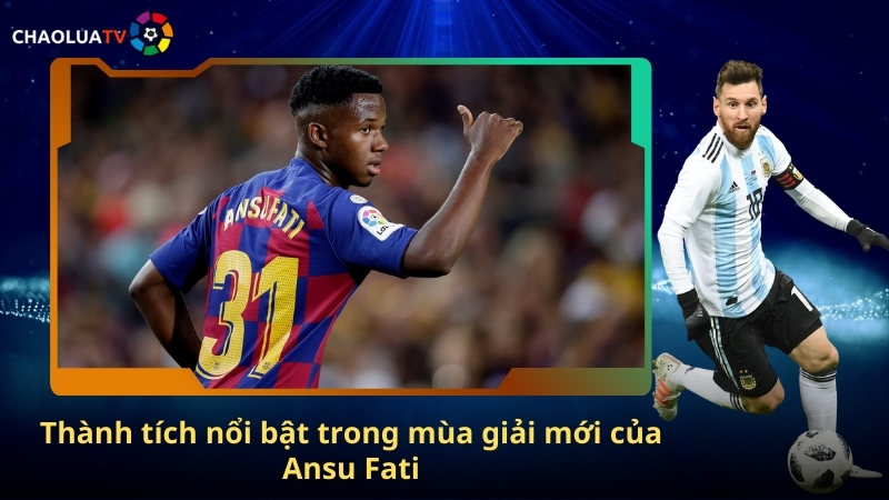 Thành tích nổi bật trong mùa giải mới của Ansu Fati