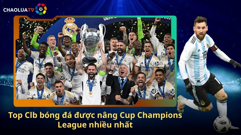 Champions League – Giải đấu danh giá châu Âu nơi kèo bóng đá hấp dẫn 2 Clb nang Cup Champions League nhieu nhat