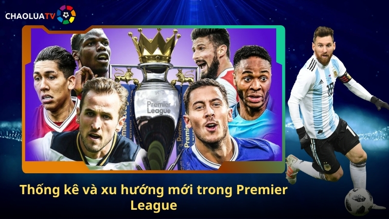 Premier League – Ngoại hạng Anh hấp dẫn từng vòng đấu, nơi kèo khó đoán 2 Thong ke Premier League
